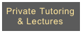 Private Tutoring  
    & Lectures