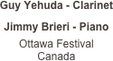 Guy Yehuda - Clarinet Jimmy Brieri - Piano
Ottawa Festival
Canada
